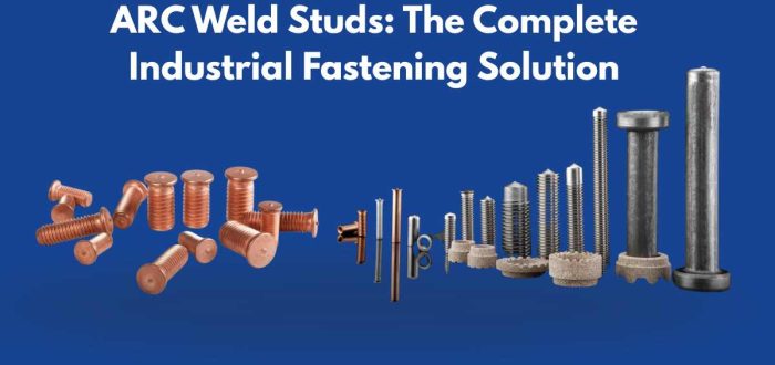ARC Weld Studs The Complete Industrial Fastening Solution