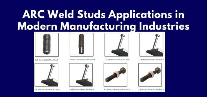 ARC Weld Studs Applications in Modern Manufacturing Industries