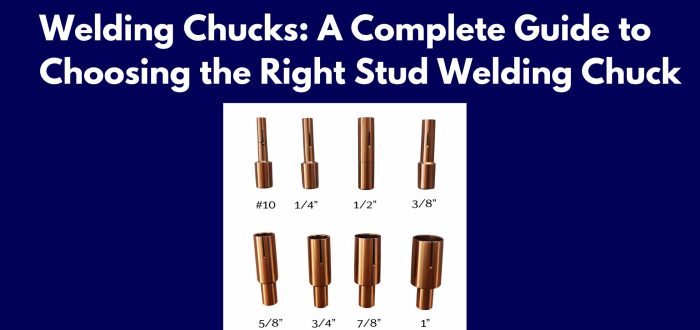 Welding Chucks: A Complete Guide to Choosing the Right Stud Welding Chuck