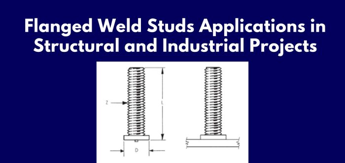 Flanged Weld Studs Applications in Structural and Industrial Projects