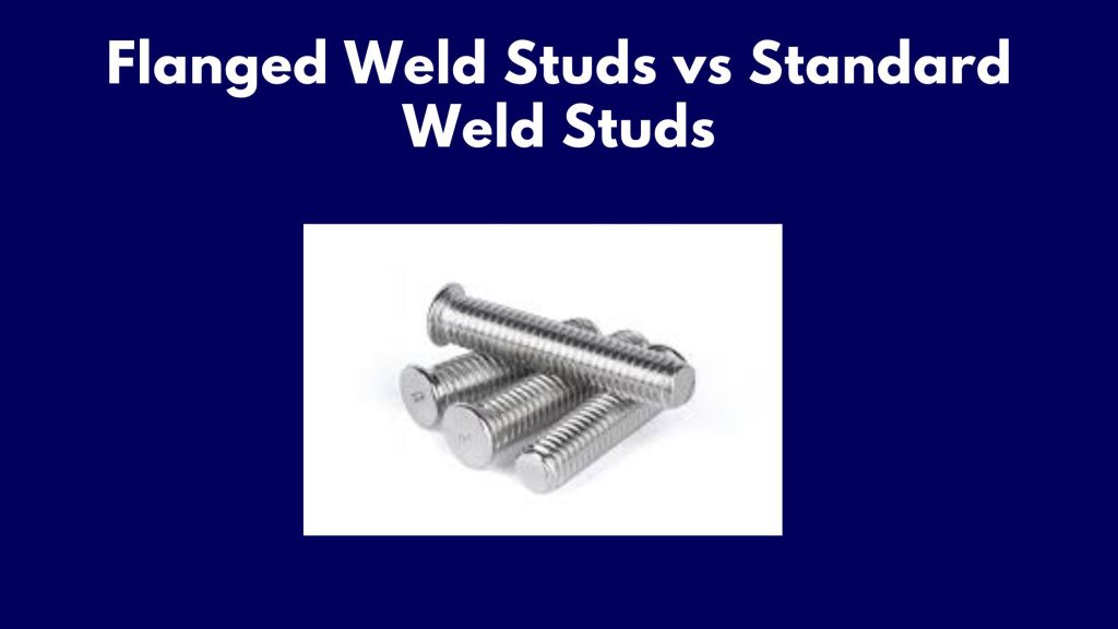 Flanged Weld Studs vs Standard Weld Studs