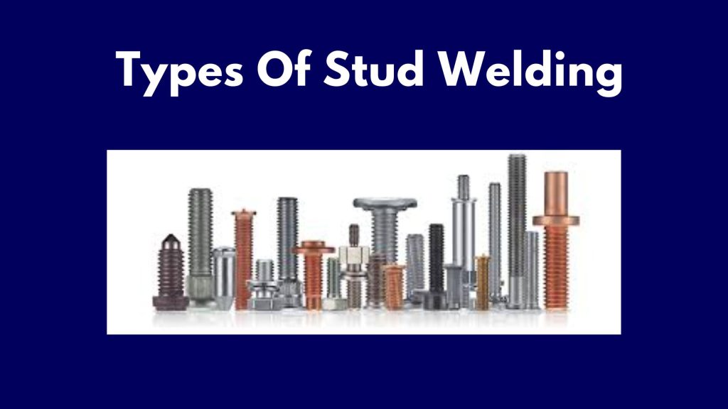 Types Of Stud Welding​