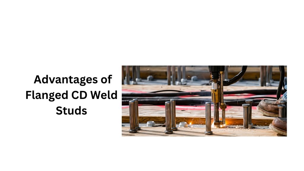 Advantages of Flanged CD Weld Studs