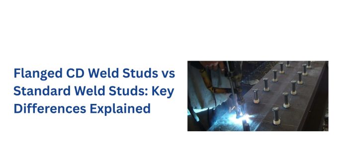 Flanged CD Weld Studs vs Standard Weld Studs: Key Differences Explained