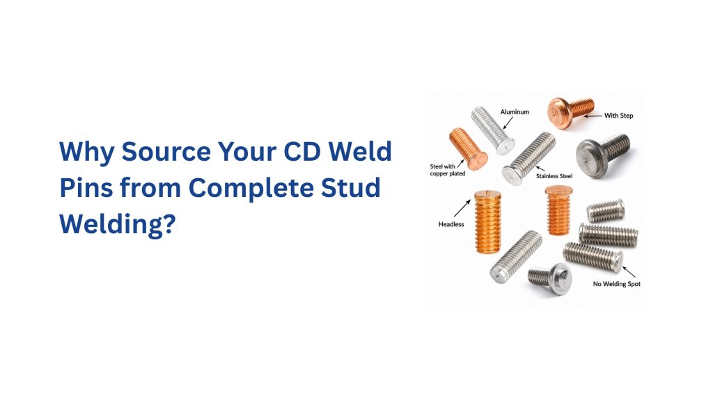 Why Source Your CD Weld Pins from Complete Stud Welding?