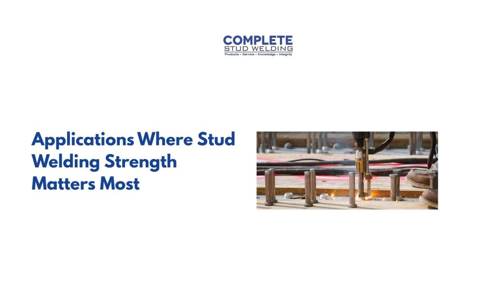 Applications Where Stud Welding Strength Matters Most