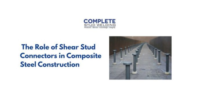 The Role of Shear Stud Connectors in Composite Steel Construction