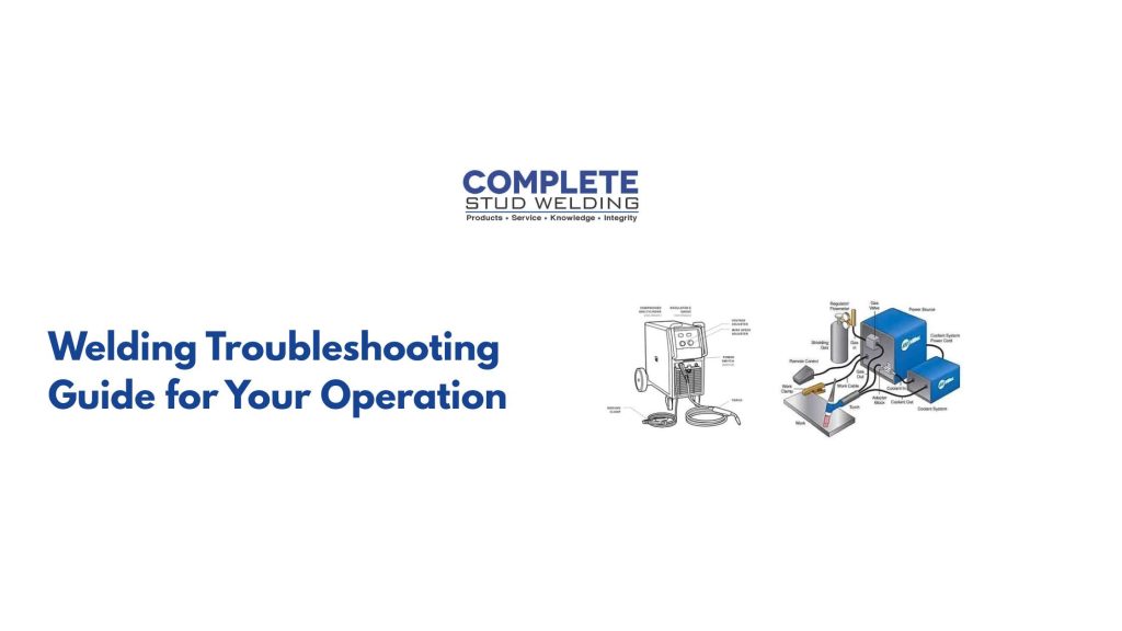 Welding Troubleshooting Guide for Your Operation